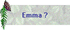Emma ?